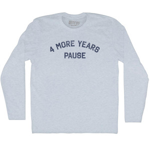 4 More Years Pause Adult Tri-Blend Long Sleeve T-shirt - Athletic White