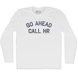 Go Ahead Call HR Adult Cotton Long Sleeve T-shirt - White