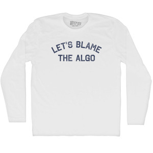 Let's Blame The Algo Adult Cotton Long Sleeve T-shirt - White