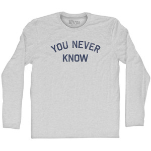 You Never Know Adult Cotton Long Sleeve T-shirt - Grey Heather
