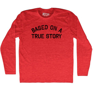 Based On A True Story Adult Tri-Blend Long Sleeve T-shirt - Athletic Red