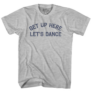 Get Up Here Let's Dance Adult Cotton T-shirt - Grey Heather