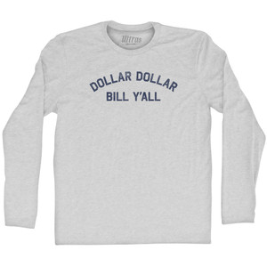 Dollar Dollar Bill Y'all Adult Cotton Long Sleeve T-shirt - Grey Heather