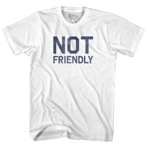 Not Friendly Adult Cotton T-shirt - White