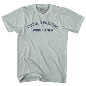 Focused Practice Wins Games Adult Tri-Blend T-shirt - Athletic Cool Grey Focused Practice Wins Games Adult Tri-Blend T-shirt - Athletic Cool Grey
