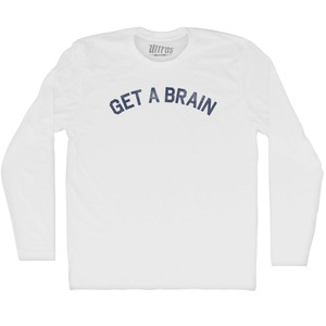 Get A Brain Adult Cotton Long Sleeve T-shirt - White Get A Brain Adult Cotton Long Sleeve T-shirt - White