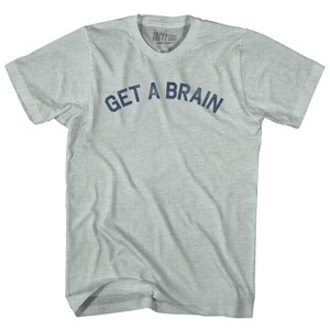 Get A Brain Adult Tri-Blend T-shirt - Athletic Cool Grey