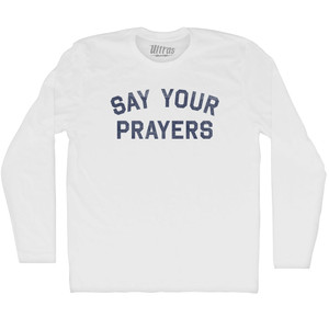 Say Your Prayers Adult Cotton Long Sleeve T-shirt - White