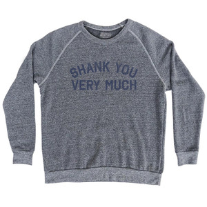Shank You Very Much Adult Tri-Blend Sweatshirt - Athletic Grey