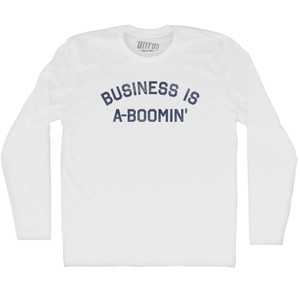 Business Is A-Boomin' Adult Cotton Long Sleeve T-shirt - White