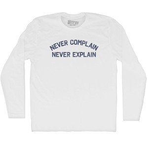 Never Complain Never Explain Adult Cotton Long Sleeve T-shirt - White