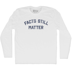 Facts Still Matter Adult Cotton Long Sleeve T-shirt - White