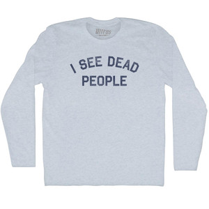 I See Dead People Adult Tri-Blend Long Sleeve T-shirt - Athletic White