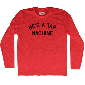 He'S A Tap Machine Adult Tri-Blend Long Sleeve T-shirt - Athletic Red