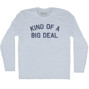 Kind Of A Big Deal Adult Tri-Blend Long Sleeve T-shirt - Athletic White