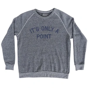 It's Only A Point Adult Tri-Blend Sweatshirt - Athletic Grey