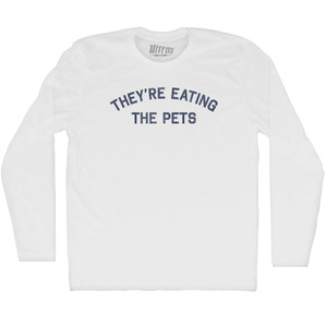 They're Eating The Pets Adult Cotton Long Sleeve T-shirt - White