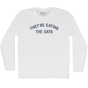 They're Eating The Cats Adult Cotton Long Sleeve T-shirt - White