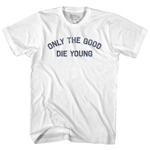 Only The Good Die Young Womens Cotton Junior Cut T-Shirt - White