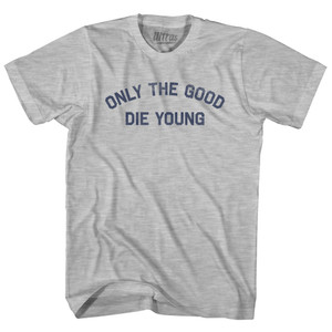Only The Good Die Young Womens Cotton Junior Cut T-Shirt - Grey Heather Only The Good Die Young Womens Cotton Junior Cut T-Shirt - Grey Heather