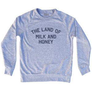 The Land Of Milk And Honey Adult Tri-Blend Sweatshirt - Grey Heather The Land Of Milk And Honey Adult Tri-Blend Sweatshirt - Grey Heather