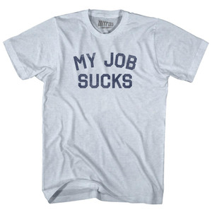 My Job Sucks Adult Tri-Blend T-shirt - Athletic White