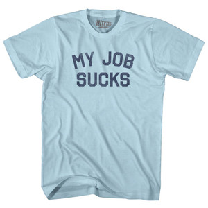 My Job Sucks Adult Cotton T-shirt - Light Blue