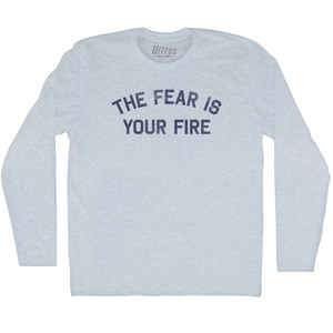The Fear Is Your Fire Adult Tri-Blend Long Sleeve T-shirt - Athletic White