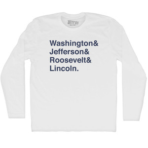 Washington& Jefferson& Roosevelt& Lincoln & Adult Cotton Long Sleeve T-Shirt - White