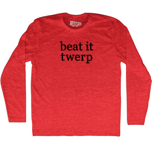 Beat It Twerp Rage Font Adult Tri-Blend Long Sleeve T-shirt - Athletic Red