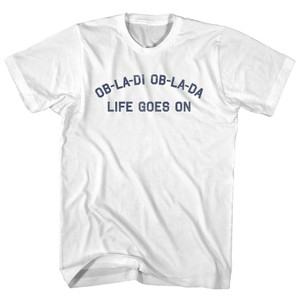 Ob-La-Di Ob-La-Da Life Goes On Adult Cotton T-shirt - White