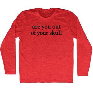 Are You Out Of Your Skull Rage Font Adult Tri-Blend Long Sleeve T-shirt - Athletic Red Are You Out Of Your Skull Rage Font Adult Tri-Blend Long Sleeve T-shirt - Athletic Red