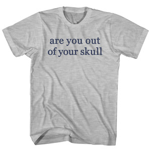 Are You Out Of Your Skull Rage Font Womens Cotton Junior Cut T-Shirt - Grey Heather Are You Out Of Your Skull Rage Font Womens Cotton Junior Cut T-Shirt - Grey Heather