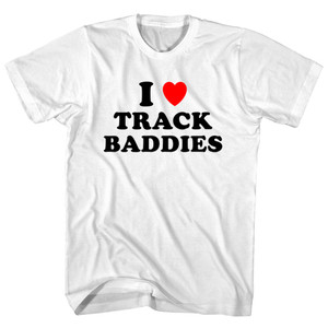I Love Track Baddies Adult Cotton T-shirt - White