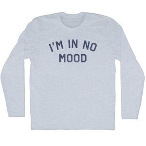 I'm In No Mood Adult Tri-Blend Long Sleeve T-shirt - Athletic White I'm In No Mood Adult Tri-Blend Long Sleeve T-shirt - Athletic White