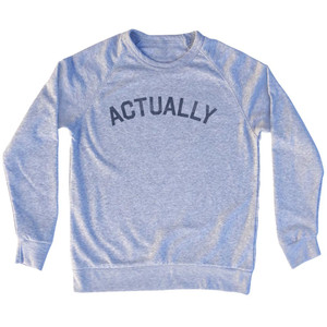 Actually Adult Tri-Blend Sweatshirt - Grey Heather