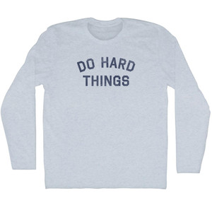 Do Hard Things Adult Tri-Blend Long Sleeve T-Shirt - Athletic White