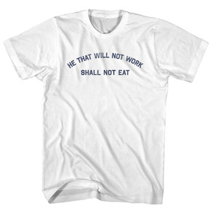 He That Will Not Work Shall Not Eat Youth Cotton T-Shirt - White He That Will Not Work Shall Not Eat Youth Cotton T-Shirt - White