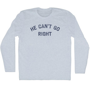 He Can't Go Right Adult Tri-Blend Long Sleeve T-Shirt - Athletic White