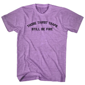 Those Thirst Traps Still Be Fire Adult Tri-Blend T-Shirt - Athletic Purple