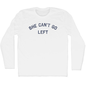 She Can't Go Left Adult Cotton Long Sleeve T-Shirt - White