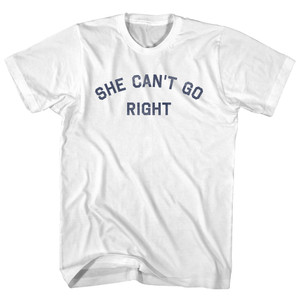She Can't Go Right Adult Cotton T-Shirt - White
