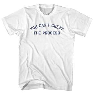 You Can't Cheat The Process Womens Cotton Junior Cut T-Shirt - White You Can't Cheat The Process Womens Cotton Junior Cut T-Shirt - White