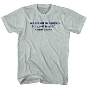 We Are All In Danger. It Is Evil Itself. - Buzz Aldrin Adult Tri-Blend T-shirt - Athletic Cool Grey