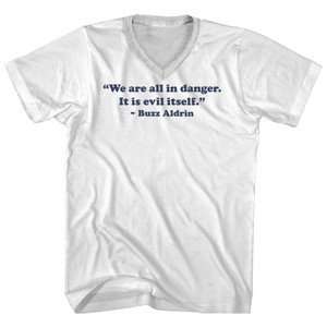 We Are All In Danger. It Is Evil Itself. - Buzz Aldrin Adult Cotton V-neck T-shirt - White
