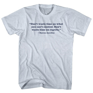 Don't Waste Time On What You Can't Control. Don't Waste Time On Regrets. - Marcus Aurelius Quote Tees Adult Tri-Blend T-shirt - Athletic White