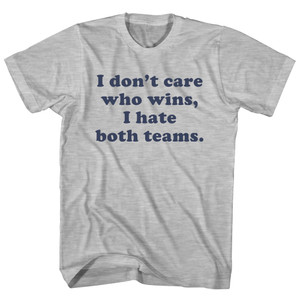 I Don't Care Who Wins, I Hate Both Teams. Custom Cooper Font Adult Cotton T-shirt - Grey Heather