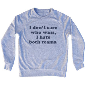 I Don't Care Who Wins, I Hate Both Teams. Custom Cooper Font Adult Tri-Blend Sweatshirt - Grey Heather