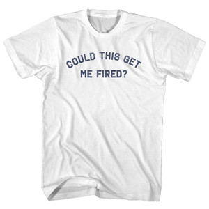 Could This Get Me Fired Youth Cotton T-shirt - White