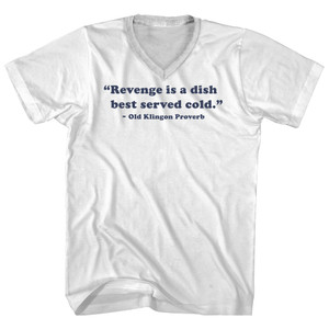 Revenge Is A Dish Best Served Cold. - Old Klingon Proverb Quote Tees Adult Cotton V-neck T-shirt - White